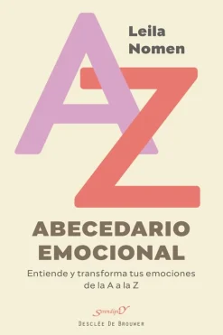 Abecedario emocional. Entiende y transforma tus emociones de la A a la Z