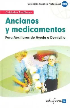Ancianos y medicamentos. Para auxiliares de ayuda a domicilio. Cuidados auxiliares.