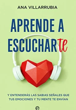 Best ESFERA DE LOS LIBROS Aprende a escucharte. Y entenderás las sabias señales que tus emociones y tu mente te envían