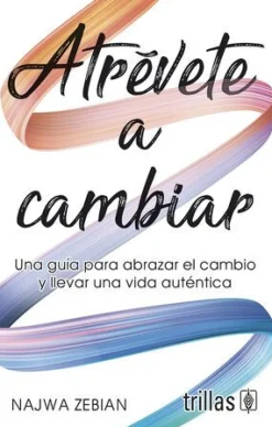 Best Trillas Atrévete a cambiar. Una guía para abrazar el cambio y llevar una vida auténtica