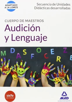 Audición y Lenguaje. Secuencia de Unidades Didácticas Desarrolladas. Cuerpo de Maestros.