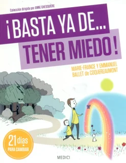 ¡Basta ya de... tener miedo! 21 días para cambiar