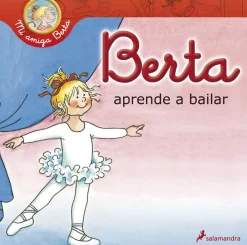 Sale SALAMANDRA Berta aprende a bailar. Mi amiga Berta