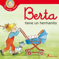 Berta tiene un hermanito. Mi amiga Berta.