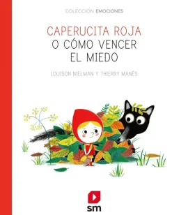 New Ediciones SM Caperucita roja o cómo vencer el miedo