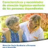 Características y necesidades de atención higiénico-sanitaria de las personas dependientes. Atención socio