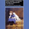 Sale Morata Cómo ayudar a la familia durante la separación y el divorcio. Los cambios en la vida de los hijos.