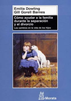 Sale Morata Cómo ayudar a la familia durante la separación y el divorcio. Los cambios en la vida de los hijos.