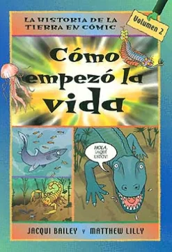 Cómo empezo la vida. La historia de La Tierra en cómic. Volumen 2.