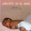 Cómo estimular el lenguaje en el niño. Volumen 1 (de cero a tres años)