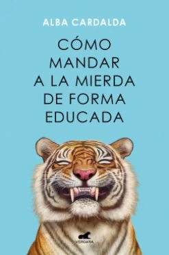 Cómo mandar a la mierda de forma educada - Alba Cardalda