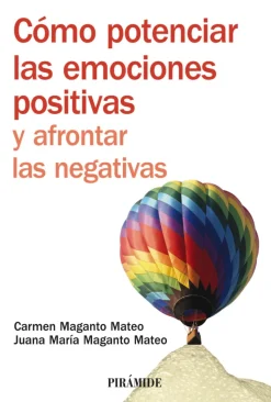 Cómo potenciar las emociones positivas y afrontar las negativas.