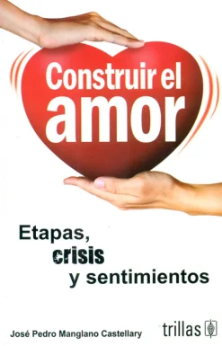 Hot Trillas Construir el amor. Etapas, crisis y sentimientos.