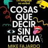 New Editorial Alfaguara Cosas que decir sin lengua. Todos los secretos del lenguaje no verbal