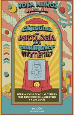 Paidos Cápsulas de psicología para cualquier momento. Herramientas sencillas y útiles para entendernos a nosotros