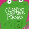 Cuando seamos ranas - Dipacho