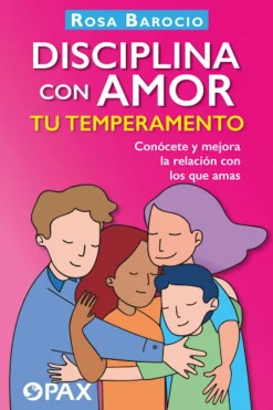 New Pax Disciplina con amor tu temperamento. Conócete y mejora la relación con los que amas