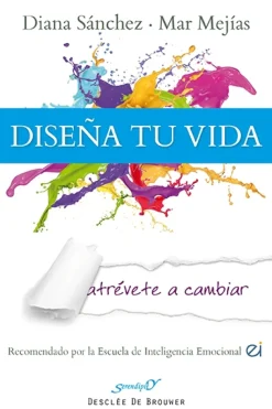 Diseña tu vida. Atrévete a cambiar