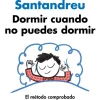 Dormir cuando no puedes dormir. El método comprobado para superar el insomnio