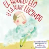 El abuelo Elo y la nube Lucinda. Con actividades para poner en marcha tu imagiación