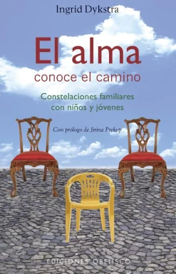 El alma conoce el camino. Constelaciones familiares con niños y adolescentes