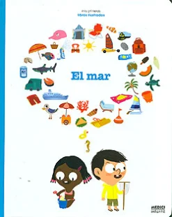 Medici El mar. Colección mis primeros libros ilustrados.