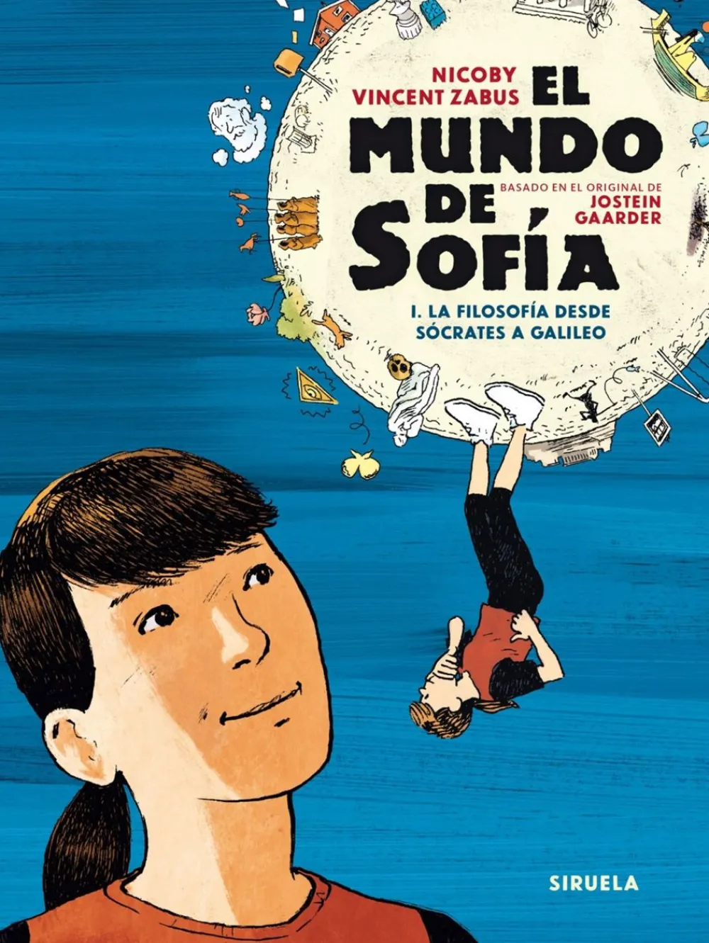 Siruela El mundo de Sofía. Volumen I: La filosofía desde Sócrates a Galileo. Basado en el original de Jostein Gaarder