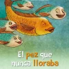 Outlet SALVATELLA El pez que nunca lloraba (La alegría, la tristeza, la rabia y el miedo)