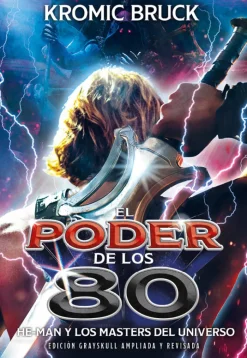 El poder de los 80 - He-Man y los Masters del Universo. Edición ampliada y actualizada - Kromic Bruck
