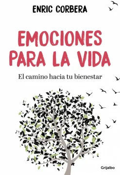 Emociones para la vida. El camino hacia tu bienestar