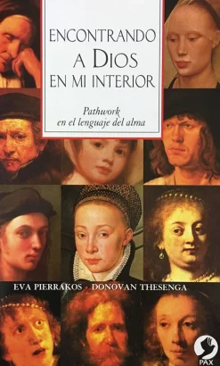 Encontrando a Dios en mi interior. Pathwork en el lenguaje del alma