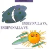 Endevinalla va, endevinalla ve.