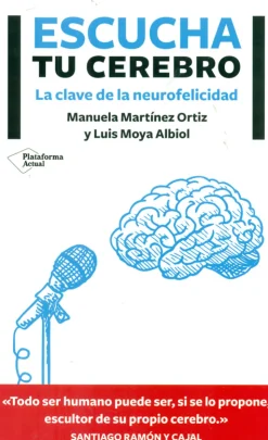 Escucha tu cerebro. Las claves de la neurofelicidad