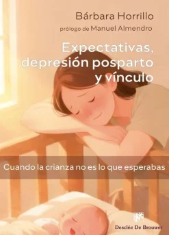 Sale Desclée De Brouwer Expectativas, depresión posparto y vínculo. Cuando la crianza no es lo que esperabas