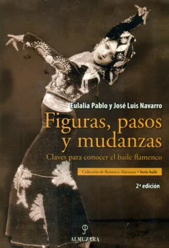 Online ALMUZARA Figuras, pasos y mudanzas. Claves para conocer el baile flamenco