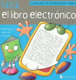 Habla...el libro electrónico. Colección la tecnología habla 6.