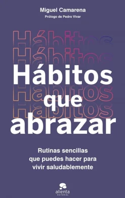 Best ALIENTA Hábitos que abrazar. Rutinas sencillas que puedes hacer para vivir saludablemente