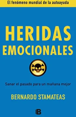 Heridas emocionales. Sanar el pasado para un mañana mejor.