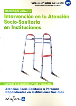 Intervención en la atención socio sanitaria en instituciones. Atención socio sanitaria a personas dependien