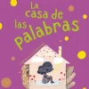 La casa de las palabras. Historias para jugar con el lenguaje