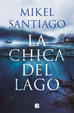 Hot EDICIONES B La chica del lago - Mikel Santiago