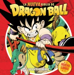 La nueva biblia de Dragon Ball - Vicente Ramírez