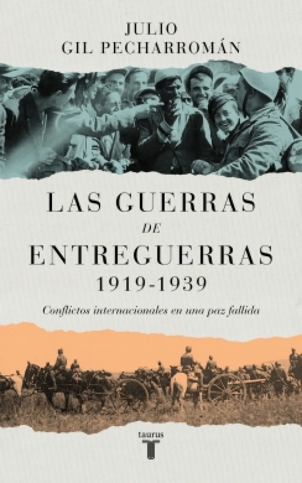 TAURUS Las guerras de entreguerras (1919 – 1939) - Julio Gil Pecharromán