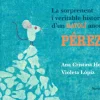 Sale Siruela La sorprenent i veritable història d´ un ratolí anomenat Pérez.