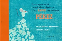 Sale Siruela La sorprenent i veritable història d´ un ratolí anomenat Pérez.
