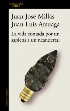 Hot ALFAGUARA La vida contada por un sapiens a un neandertal - Juan José Millás