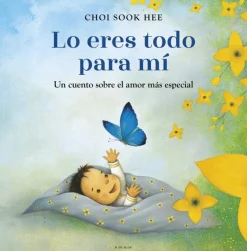 Lo eres todo para mí. Un cuento sobre el amor más especial