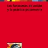 Los fantasmas de acción y la práctica psicomotriz