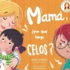 Mamá, ¿Por qué tengo celos?