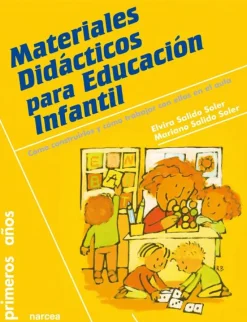 NARCEA Materiales didácticos para Educación Infantil. Cómo construirlos y cómo trabajar con ellos en el aula.